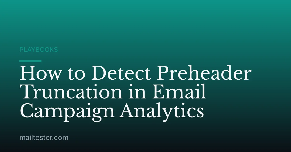 How to Detect Preheader Truncation in Email Campaign Analytics