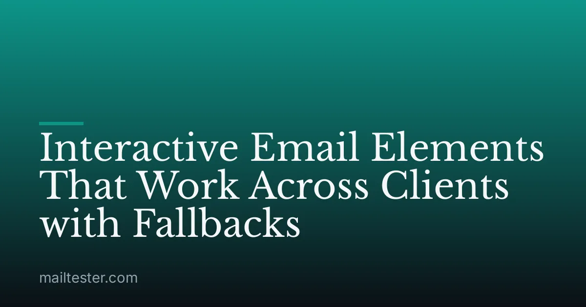 Interactive Email Elements That Work Across Clients with Fallbacks