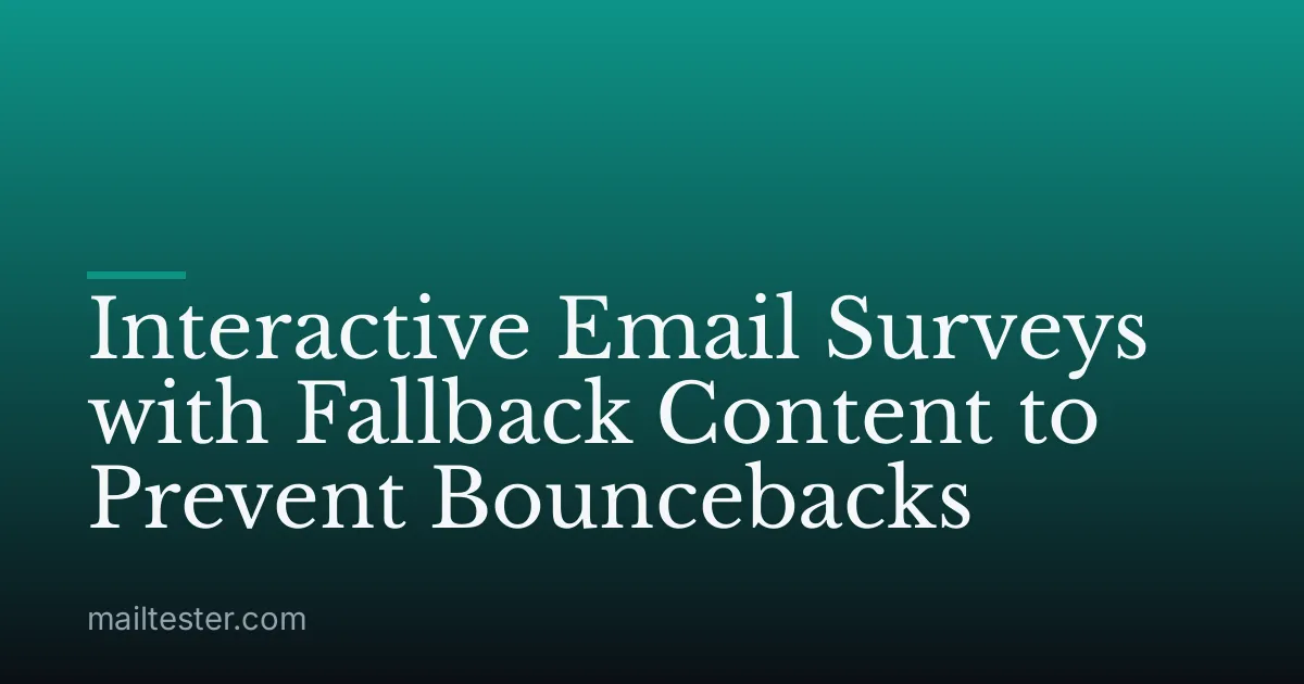 Interactive Email Surveys with Fallback Content to Prevent Bouncebacks