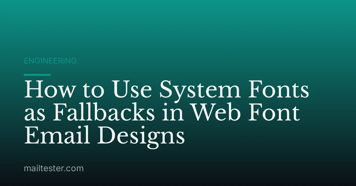 How to Use System Fonts as Fallbacks in Web Font Email Designs