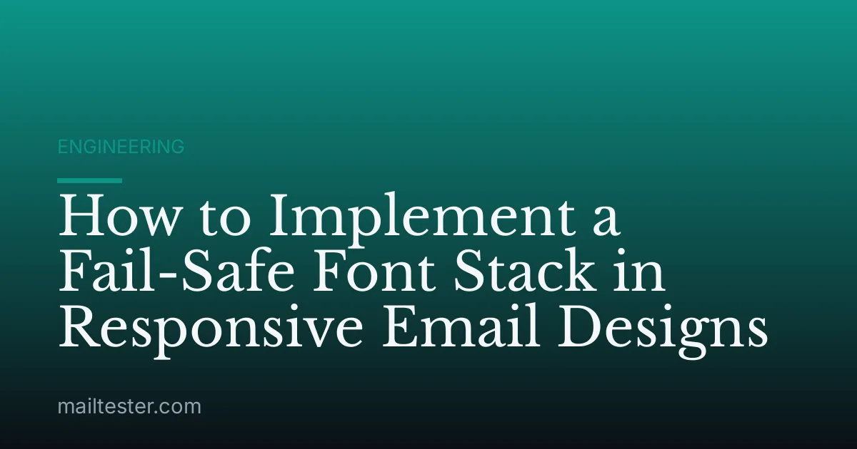 How to Implement a Fail-Safe Font Stack in Responsive Email Designs