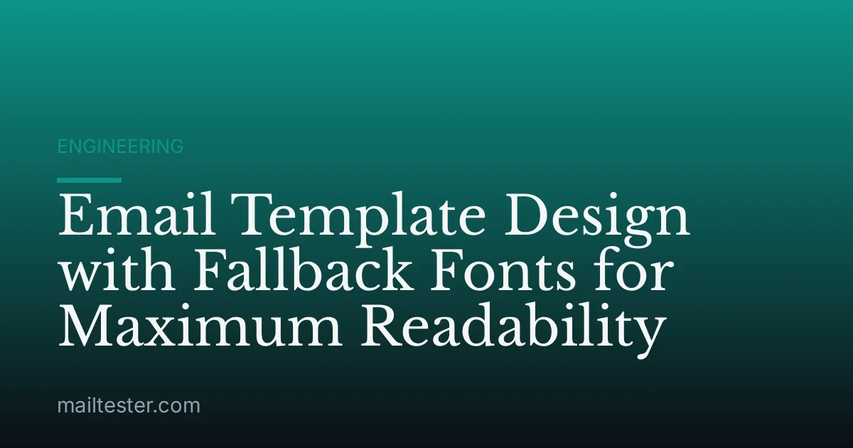 Email Template Design with Fallback Fonts for Maximum Readability