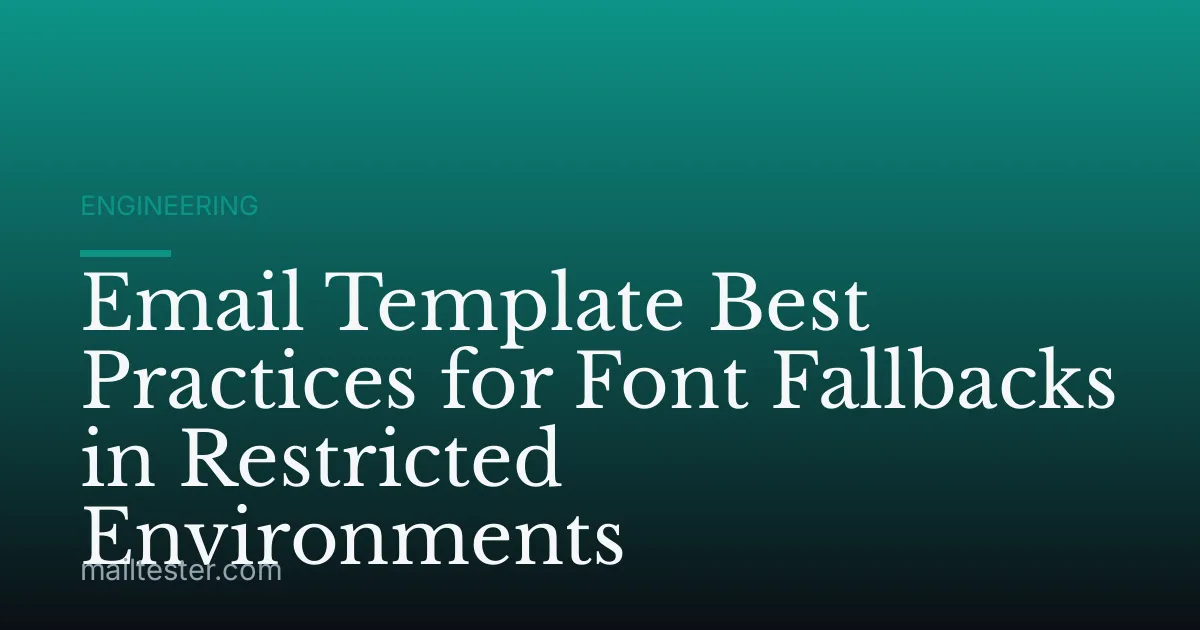 Email Template Best Practices for Font Fallbacks in Restricted Environments
