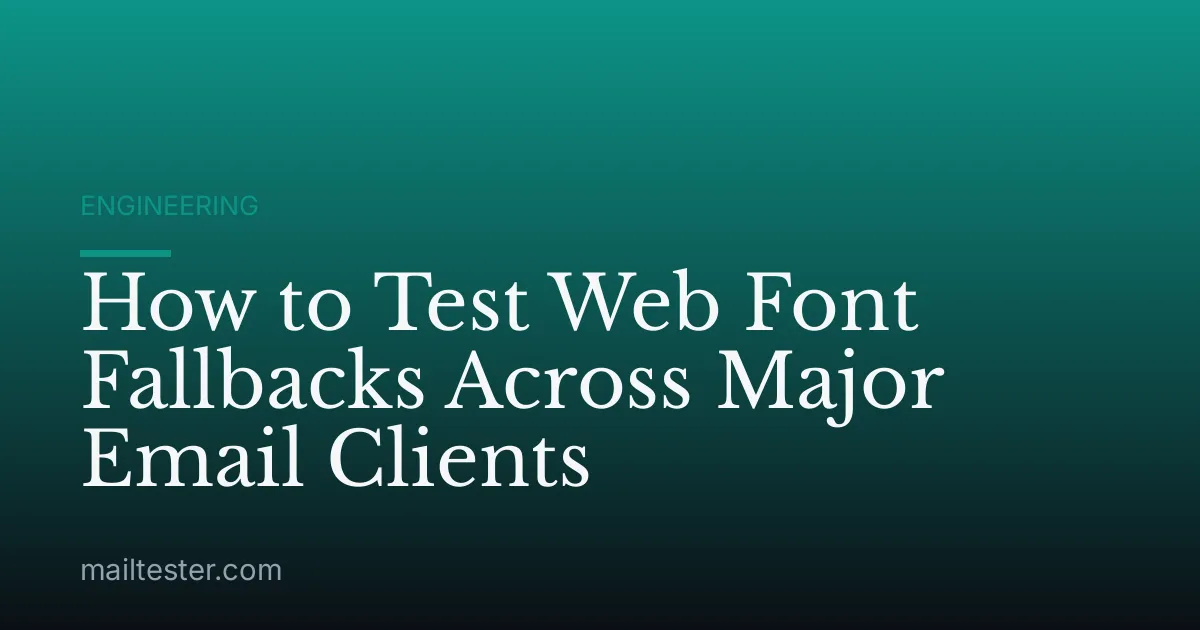 How to Test Web Font Fallbacks Across Major Email Clients