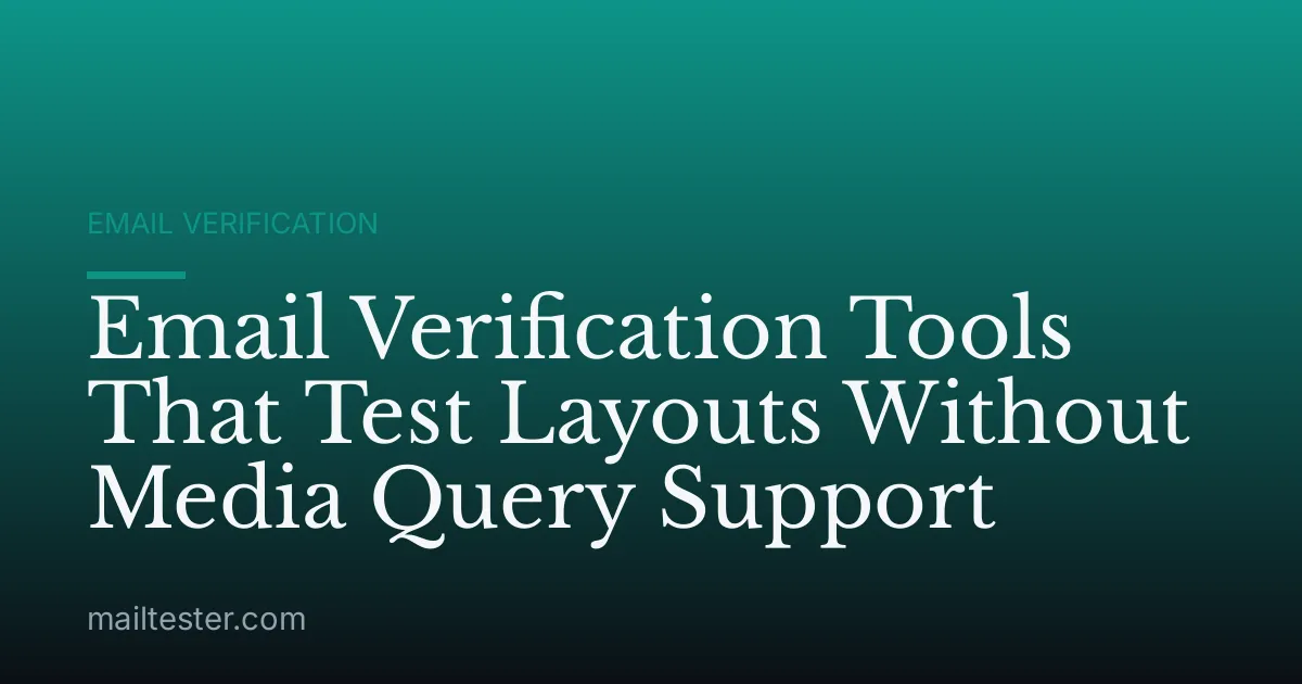 Email Verification Tools That Test Layouts Without Media Query Support