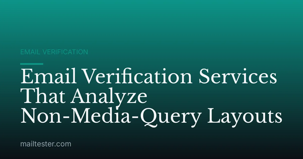 Email Verification Services That Analyze Non-Media-Query Layouts