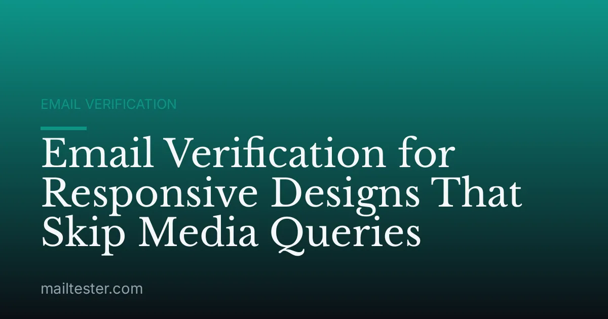 Email Verification for Responsive Designs That Skip Media Queries