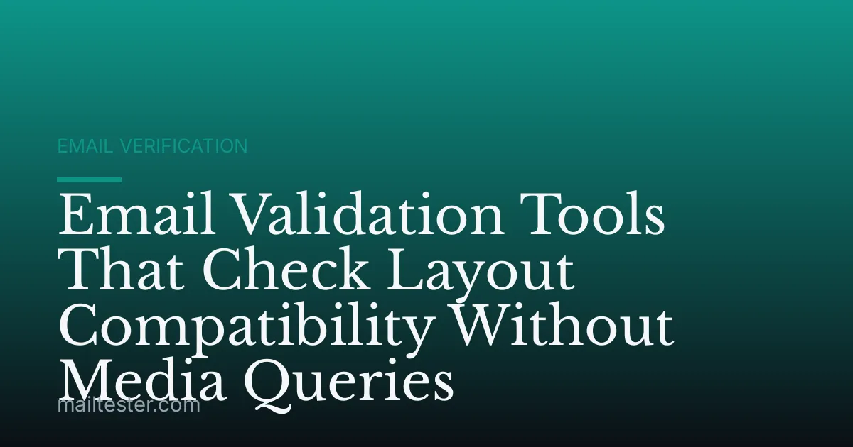 Email Validation Tools That Check Layout Compatibility Without Media Queries