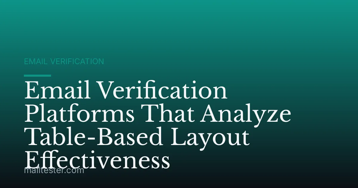 Email Verification Platforms That Analyze Table-Based Layout Effectiveness