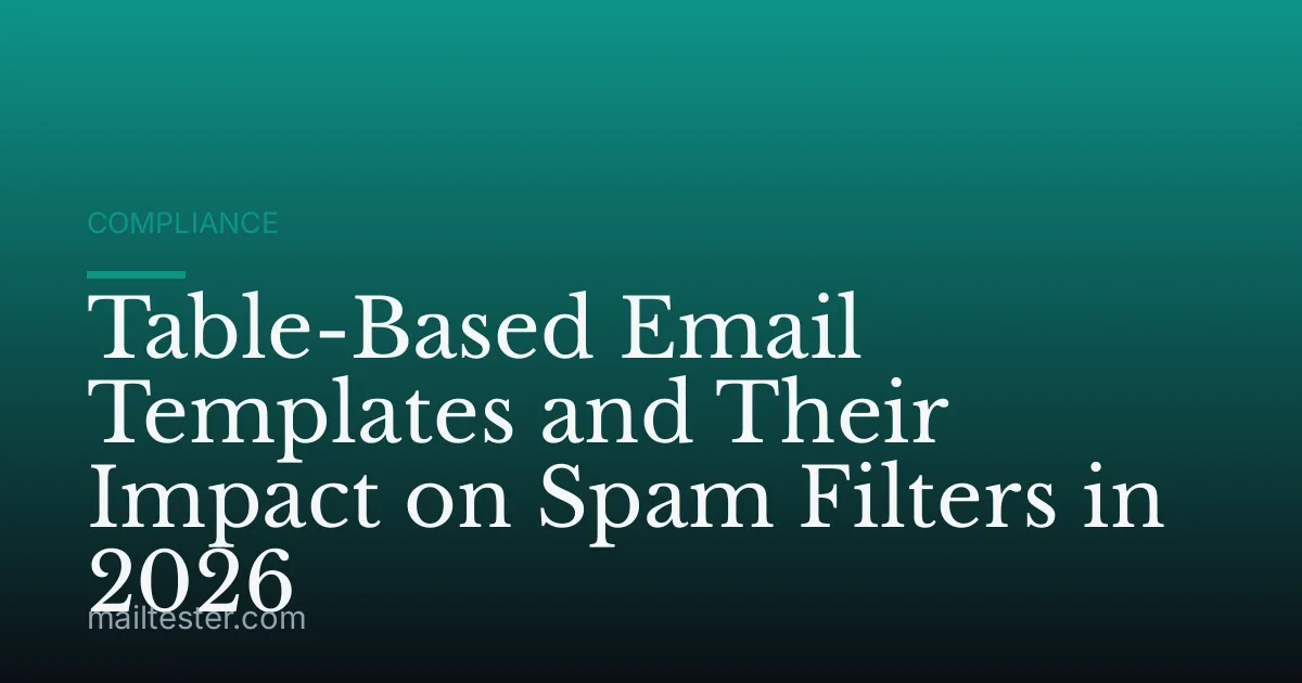 Table-Based Email Templates and Their Impact on Spam Filters in 2026