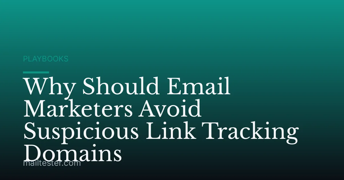 Why Should Email Marketers Avoid Suspicious Link Tracking Domains