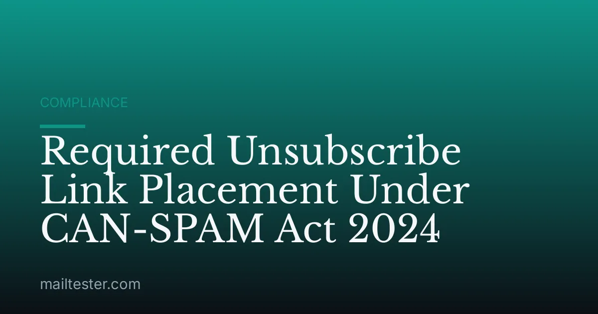 Required Unsubscribe Link Placement Under CAN-SPAM Act 2024