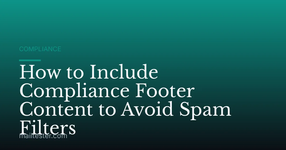 How to Include Compliance Footer Content to Avoid Spam Filters
