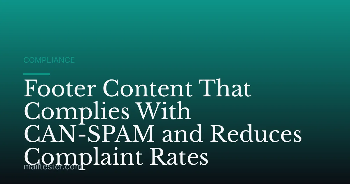 Footer Content That Complies With CAN-SPAM and Reduces Complaint Rates