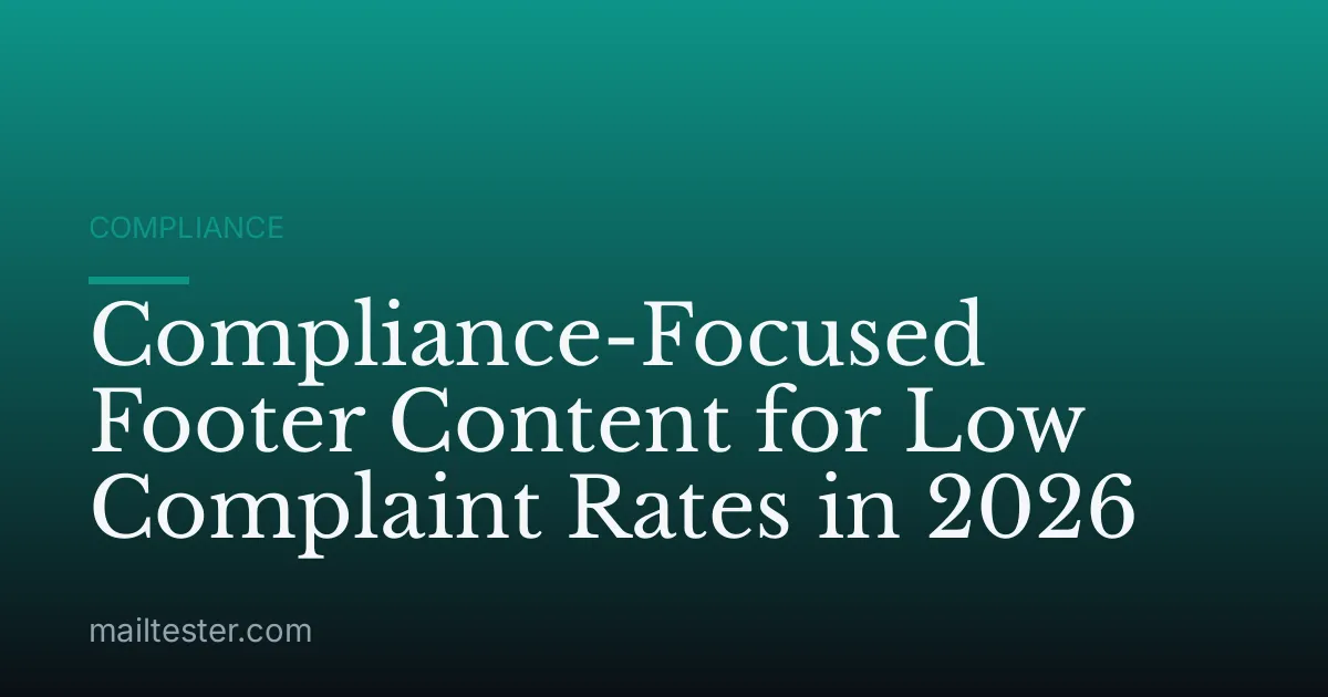 Compliance-Focused Footer Content for Low Complaint Rates in 2026