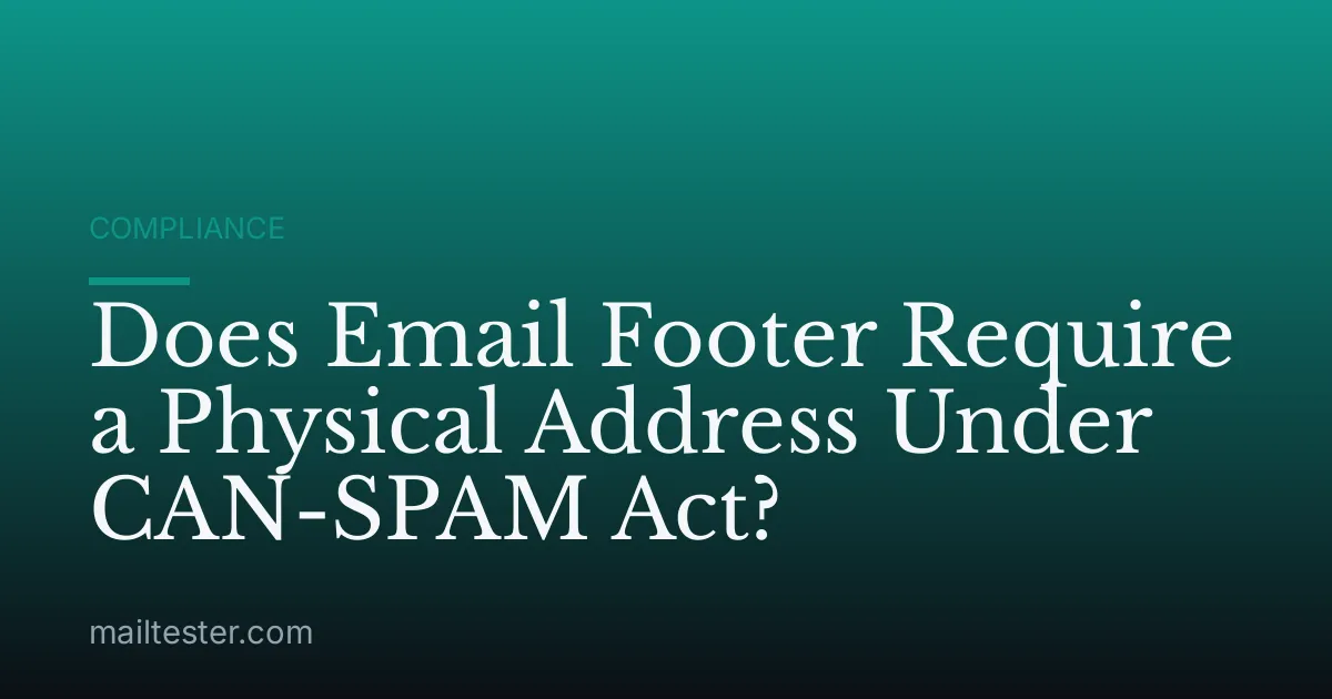 Does Email Footer Require a Physical Address Under CAN-SPAM Act?