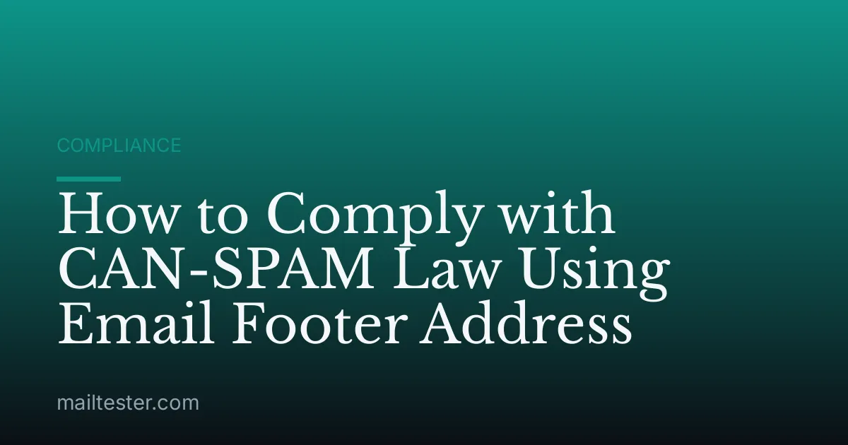 How to Comply with CAN-SPAM Law Using Email Footer Address