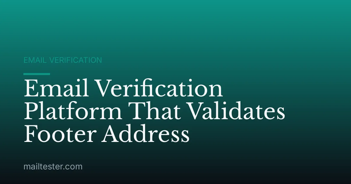 Email Verification Platform That Validates Footer Address