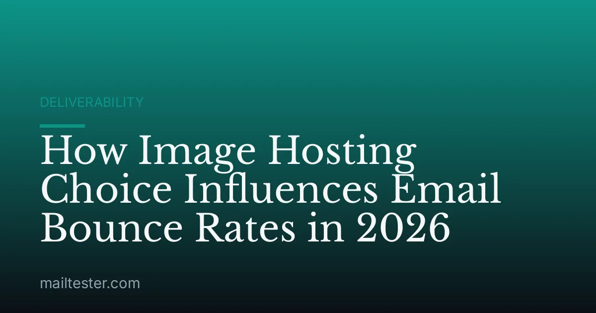 How Image Hosting Choice Influences Email Bounce Rates in 2026