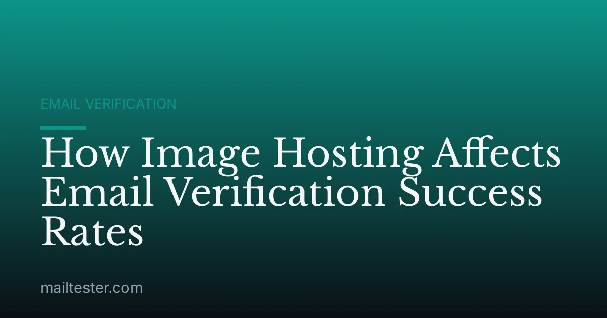 How Image Hosting Affects Email Verification Success Rates
