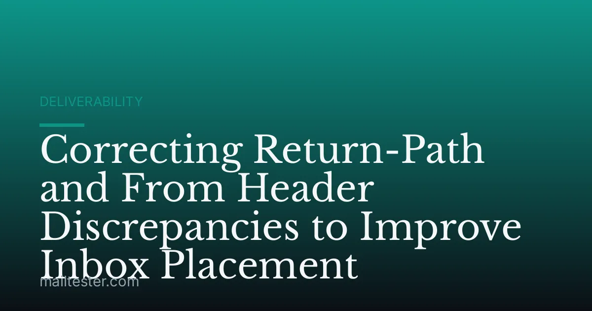 Correcting Return-Path and From Header Discrepancies to Improve Inbox Placement