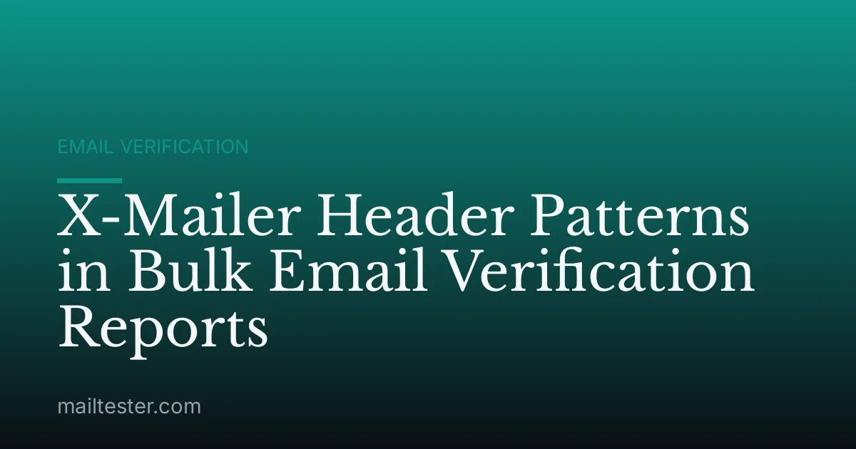 X-Mailer Header Patterns in Bulk Email Verification Reports