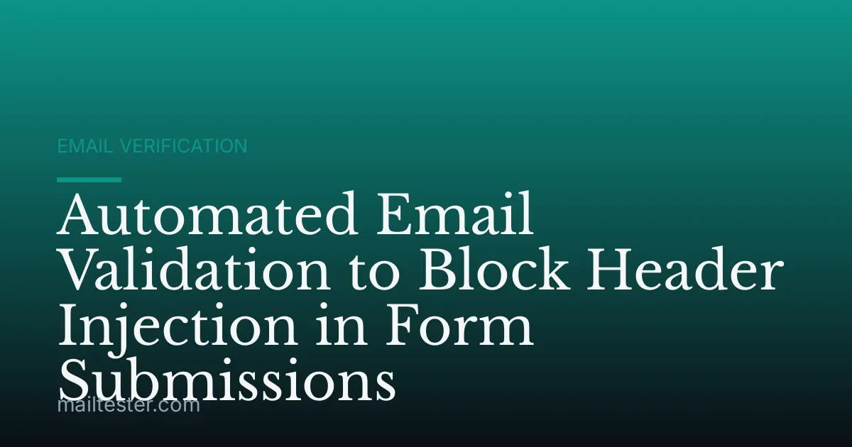 Automated Email Validation to Block Header Injection in Form Submissions
