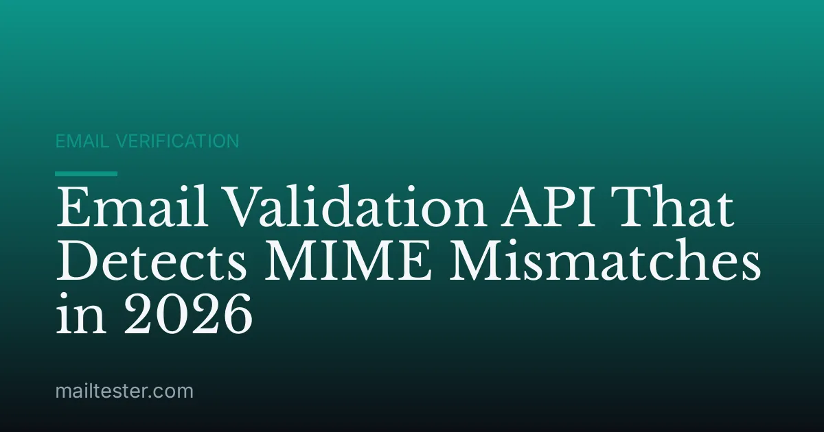 Email Validation API That Detects MIME Mismatches in 2026