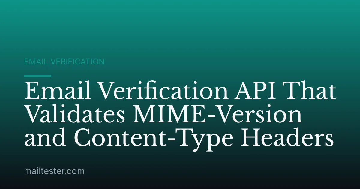Email Verification API That Validates MIME-Version and Content-Type Headers