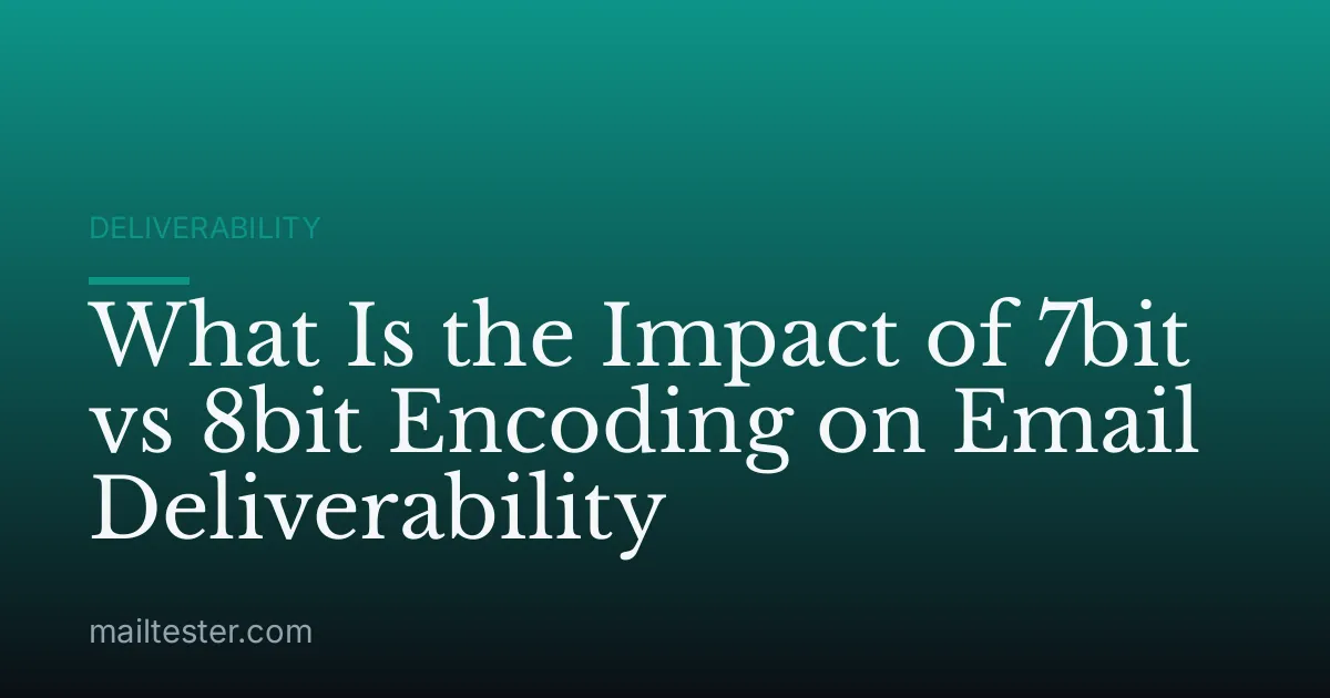 What Is the Impact of 7bit vs 8bit Encoding on Email Deliverability