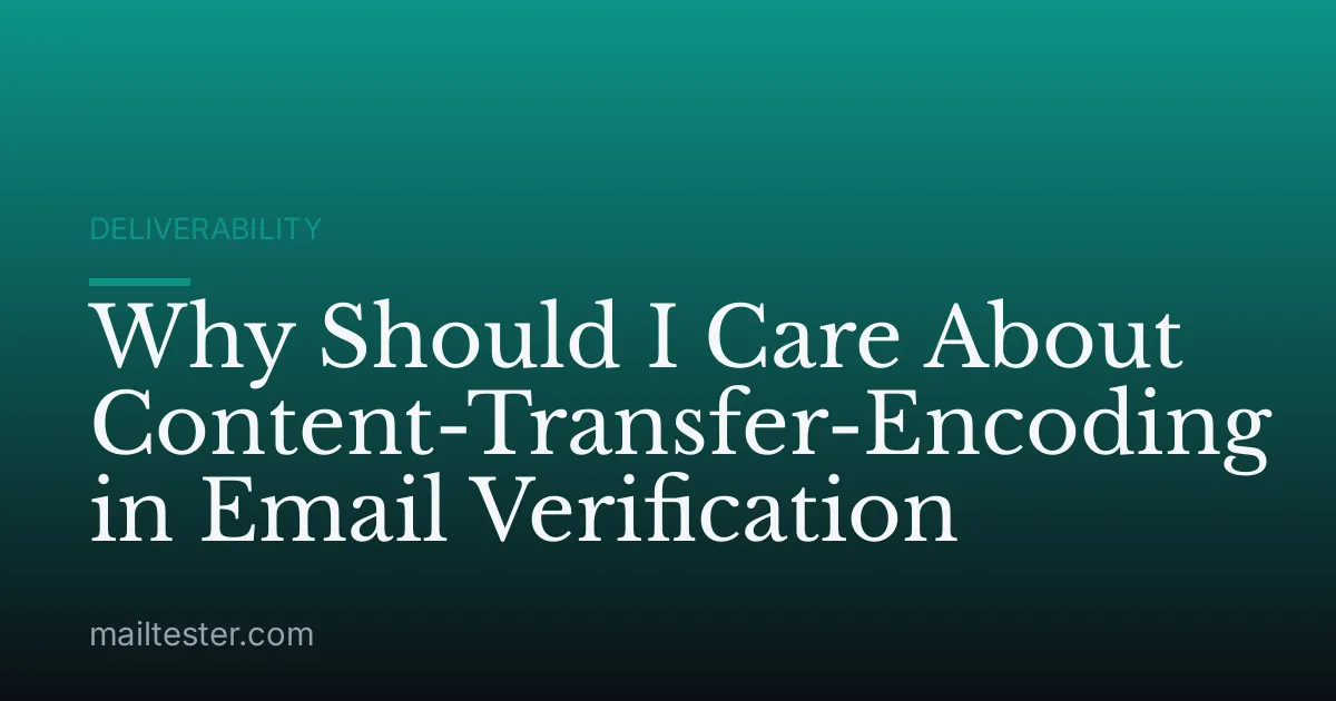 Why Should I Care About Content-Transfer-Encoding in Email Verification