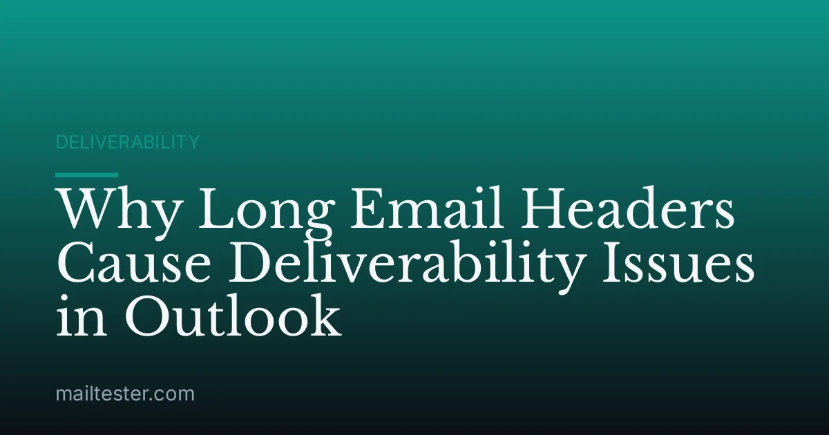 Why Long Email Headers Cause Deliverability Issues in Outlook