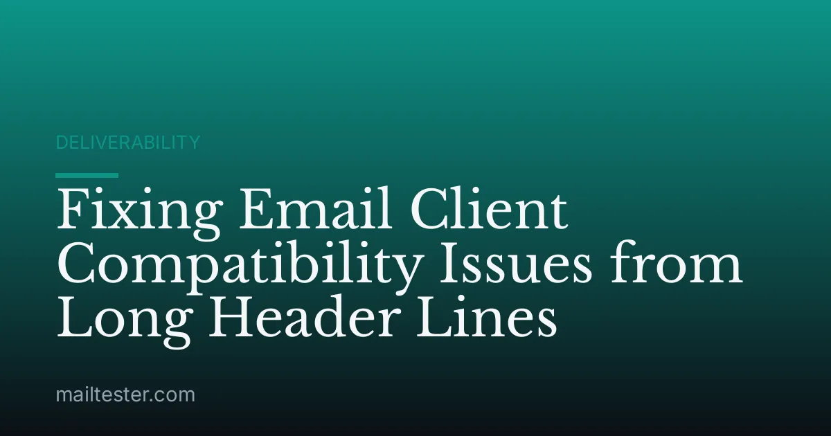Fixing Email Client Compatibility Issues from Long Header Lines