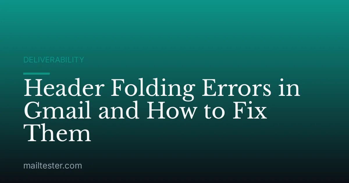 Header Folding Errors in Gmail and How to Fix Them