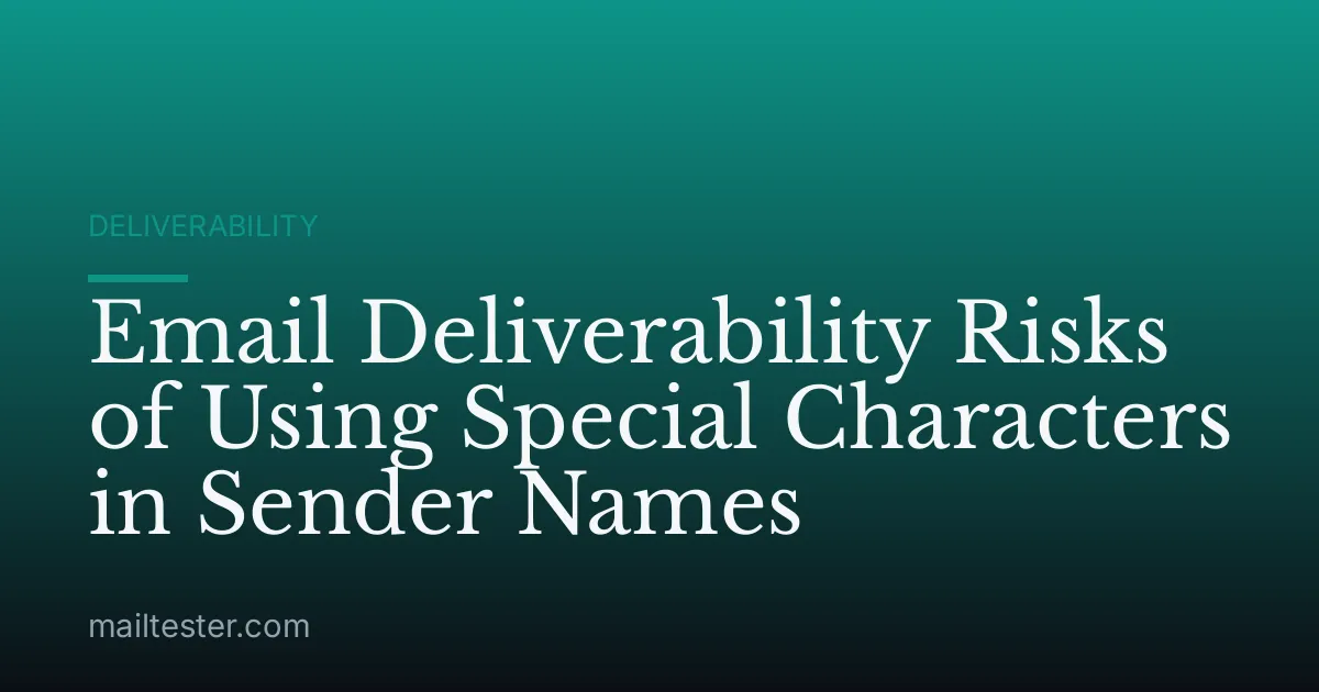 Email Deliverability Risks of Using Special Characters in Sender Names