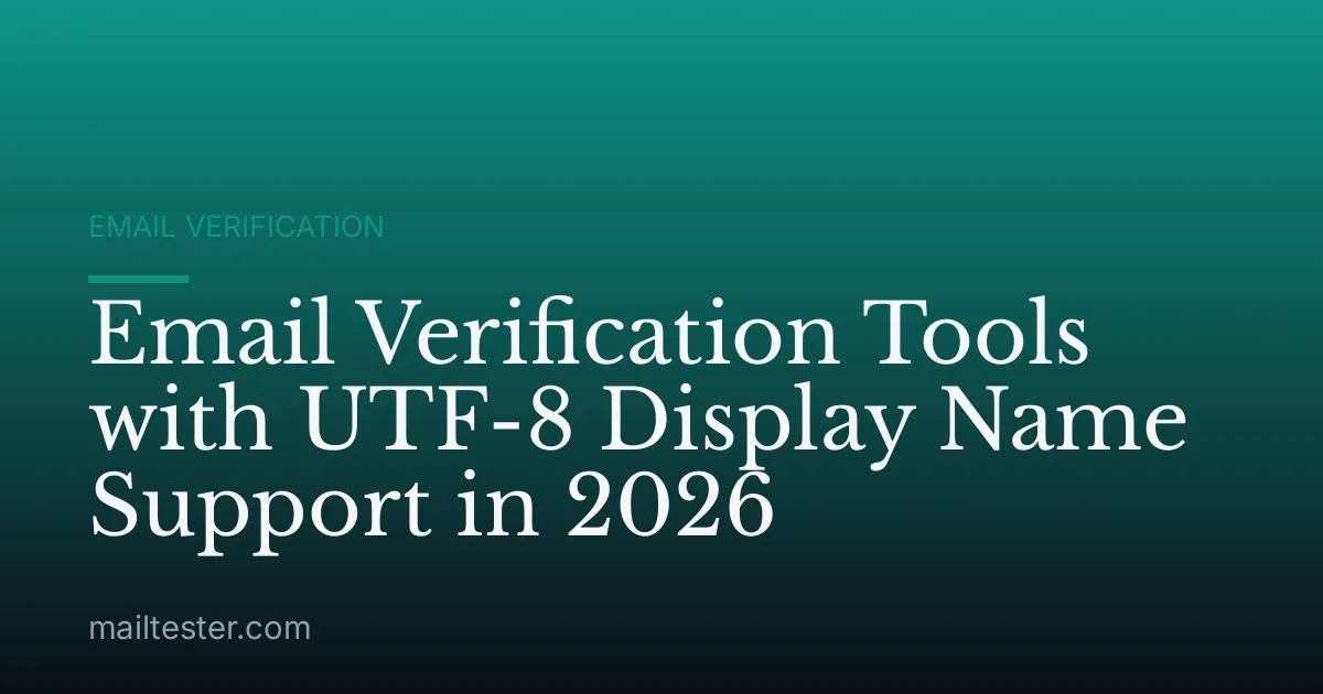 Email Verification Tools with UTF-8 Display Name Support in 2026