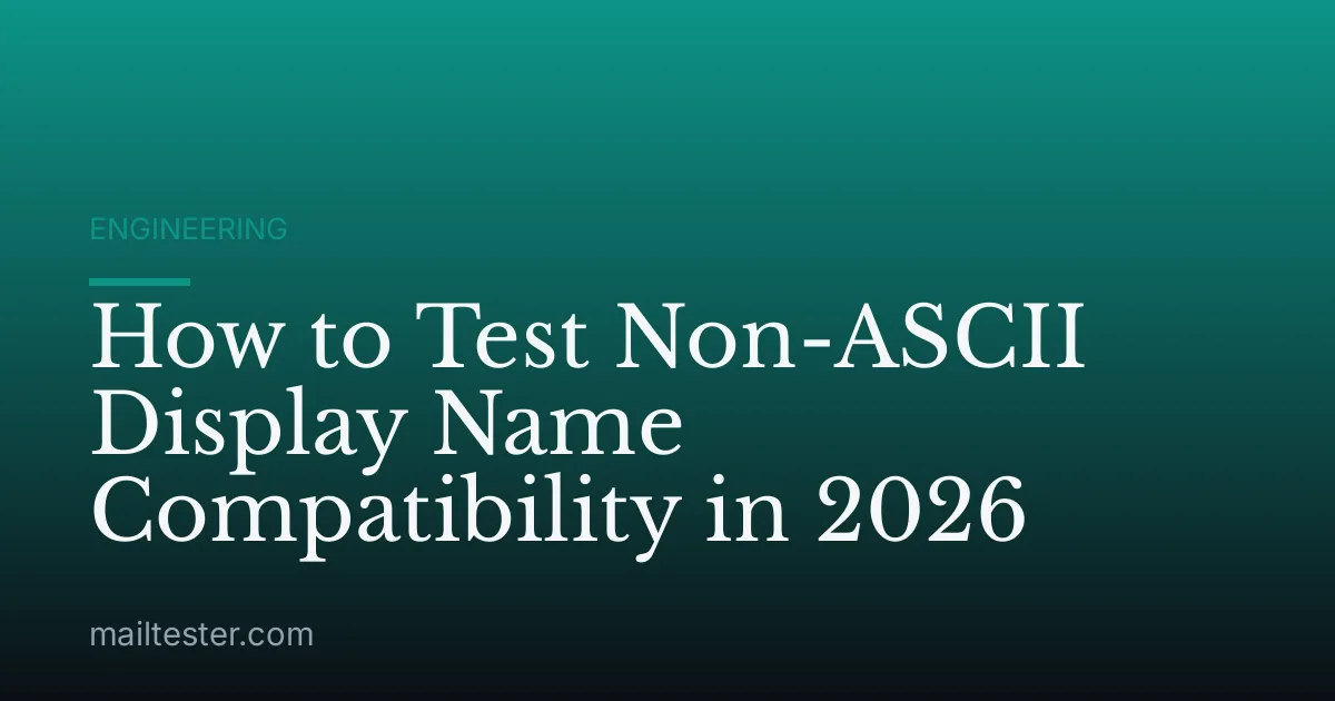 How to Test Non-ASCII Display Name Compatibility in 2026