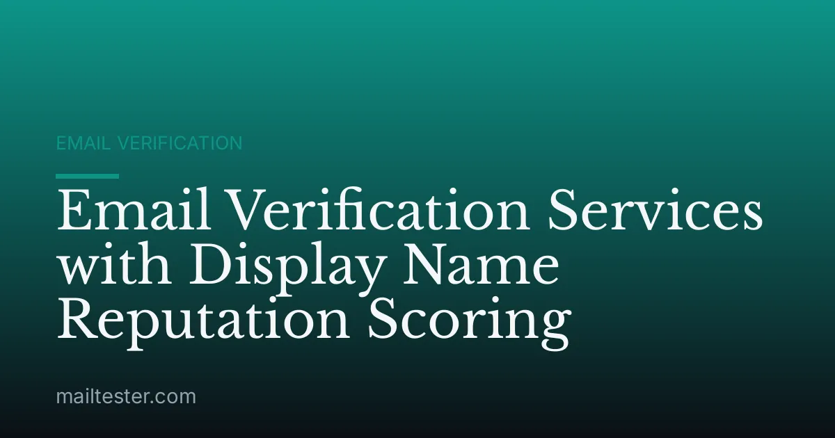 Email Verification Services with Display Name Reputation Scoring