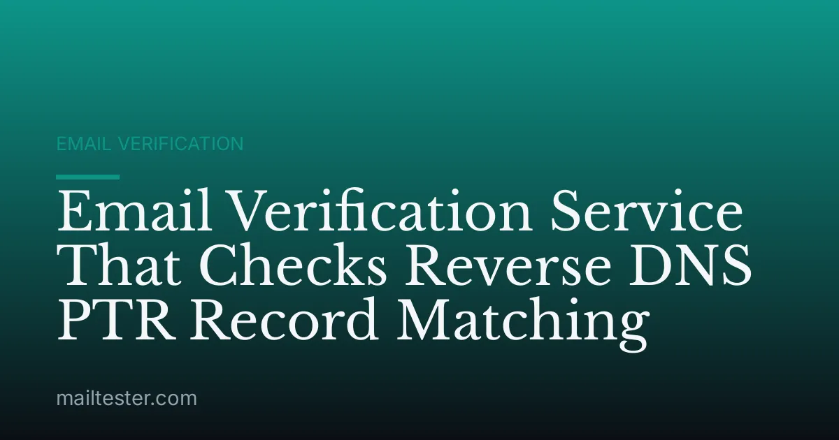 Email Verification Service That Checks Reverse DNS PTR Record Matching