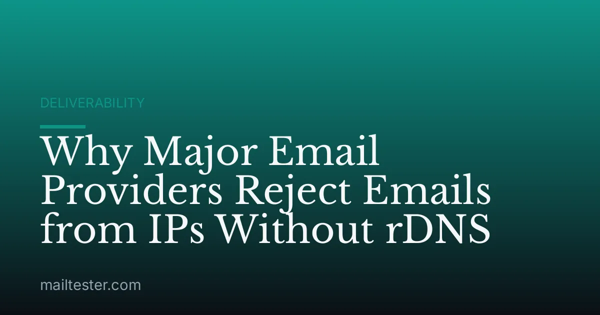 Why Major Email Providers Reject Emails from IPs Without rDNS