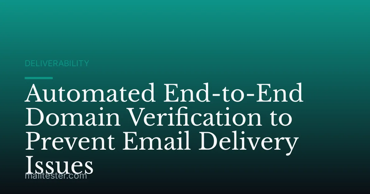 Automated End-to-End Domain Verification to Prevent Email Delivery Issues