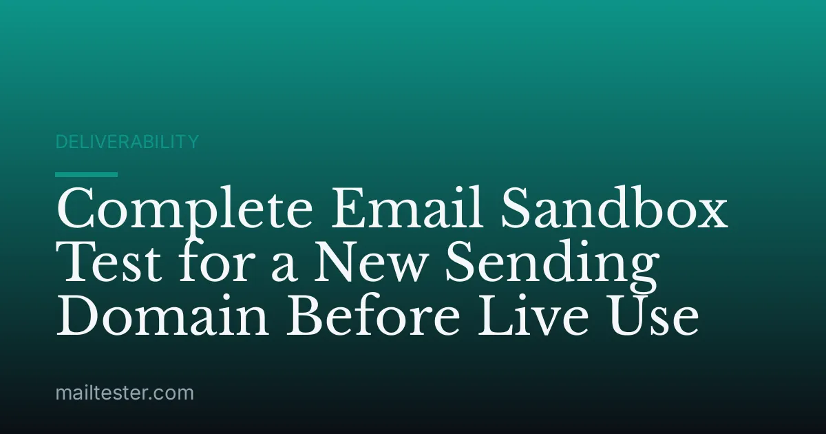 Complete Email Sandbox Test for a New Sending Domain Before Live Use