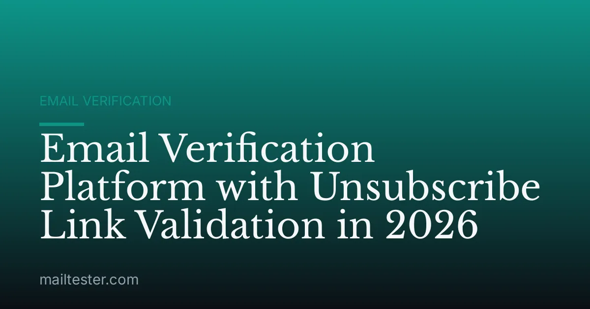 Email Verification Platform with Unsubscribe Link Validation in 2026