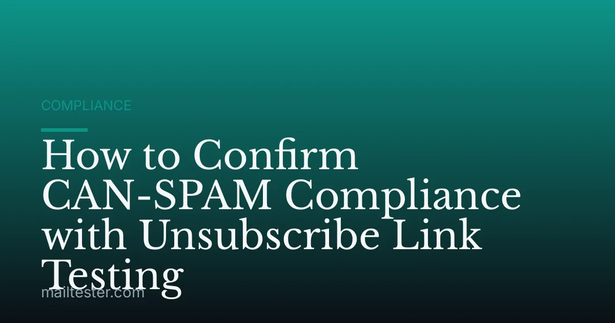 How to Confirm CAN-SPAM Compliance with Unsubscribe Link Testing