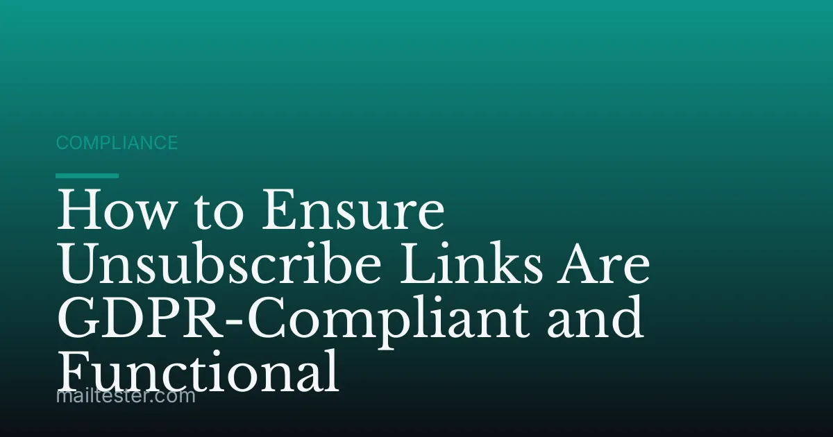 How to Ensure Unsubscribe Links Are GDPR-Compliant and Functional
