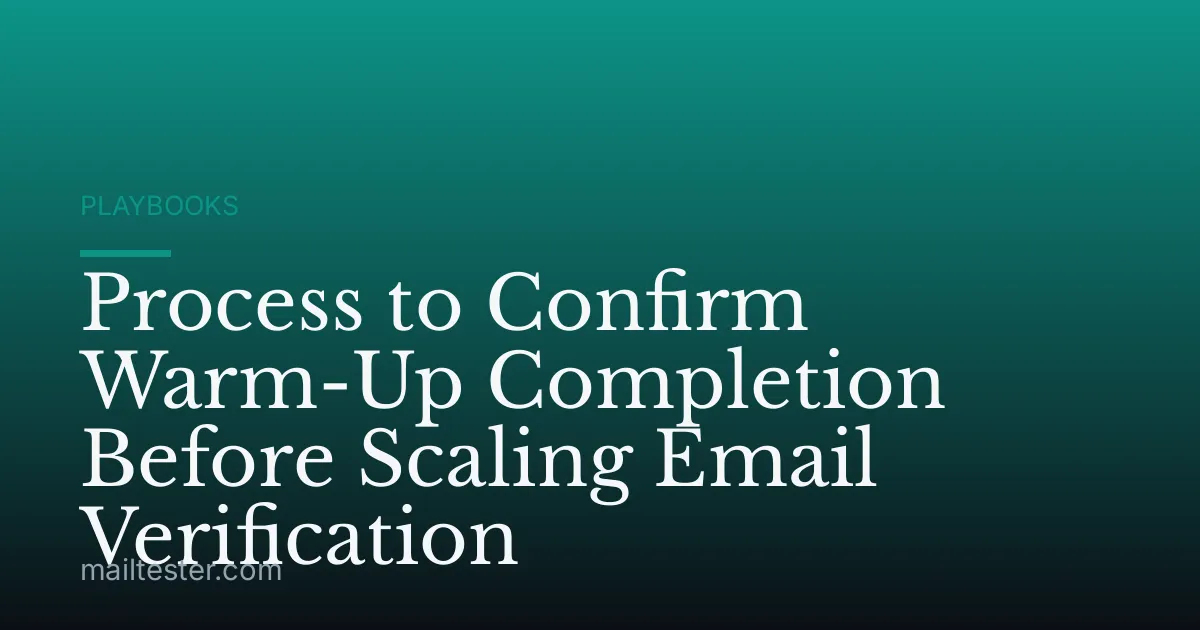 Process to Confirm Warm-Up Completion Before Scaling Email Verification