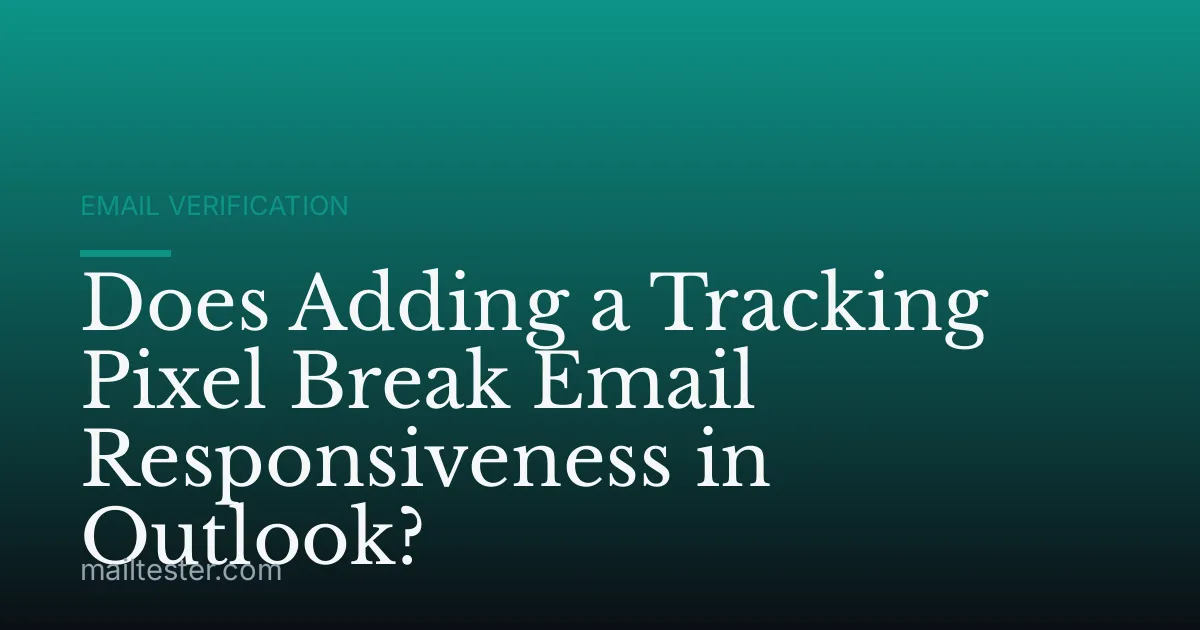 Does Adding a Tracking Pixel Break Email Responsiveness in Outlook?