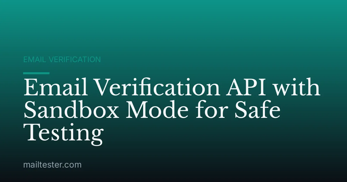 Email Verification API with Sandbox Mode for Safe Testing