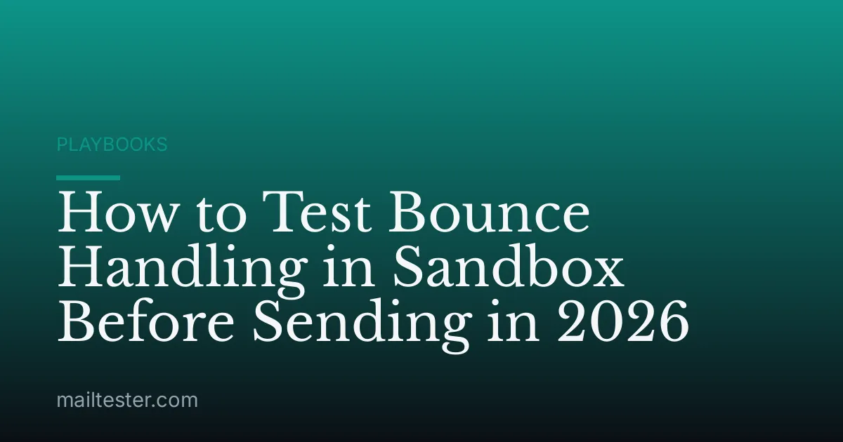 How to Test Bounce Handling in Sandbox Before Sending in 2026