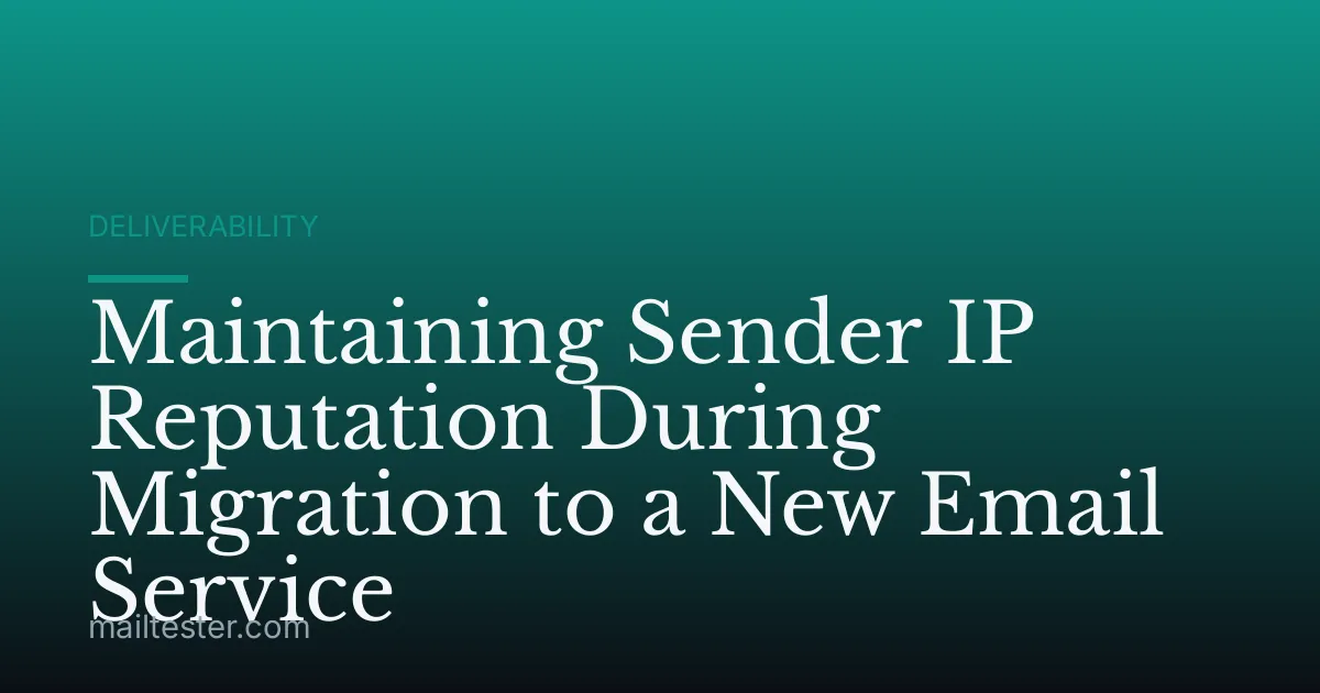 Maintaining Sender IP Reputation During Migration to a New Email Service